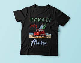 #121 dla Edit an existing T-Shirt Design: Hawaii Land of Aloha -- 3 przez Exer1976