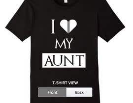 #24 para Design a T-Shirt: I love my Aunt de shohaghhossen