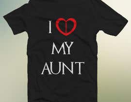 #93 para Design a T-Shirt: I love my Aunt de Jatanbarua