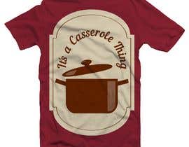 #12 für It&#039;s a Casserole Thing T-shirt von eddyleandro