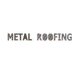#19 for metal roofing by darrenbrassfield