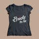 Miniatyrbilde av konkurransebidrag #119 i                                                     Design a T-Shirt for the Bride
                                                