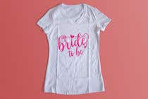 #184 for Design a T-Shirt for the Bride by Exer1976