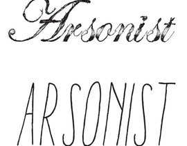 #7 for The word “Arsonist” in a smoky (like smoke) font  for an urban clothing line. by lolitakhatun