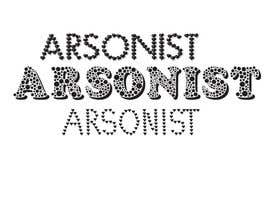 #17 for The word “Arsonist” in a smoky (like smoke) font  for an urban clothing line. by lolitakhatun