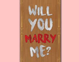 #27 pentru &quot;Will You Marry Me&quot; Signboard Graphic Design de către creativefolders