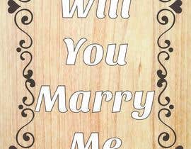 #32 pentru &quot;Will You Marry Me&quot; Signboard Graphic Design de către jojohf