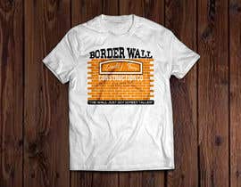 #33 for Tshirt Design - Trump Border Wall Construction Company by hafij67