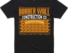 #42 for Tshirt Design - Trump Border Wall Construction Company by Shovonnalchity2
