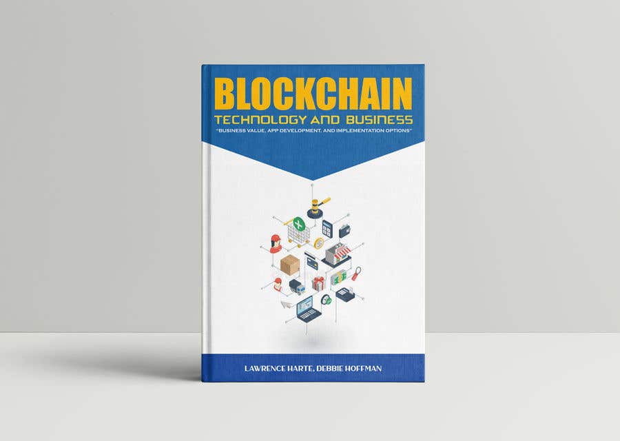 Proposition n°60 du concours                                                 Create a Front Book Cover Image about Blockchain Technology & Business
                                            