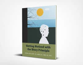 #2 per &quot;Getting Noticed With The Story Principle &quot; Book Cover Design da moeedshaikh1
