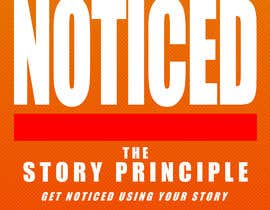 #379 para &quot;Getting Noticed With The Story Principle &quot; Book Cover Design de AaronRoderick