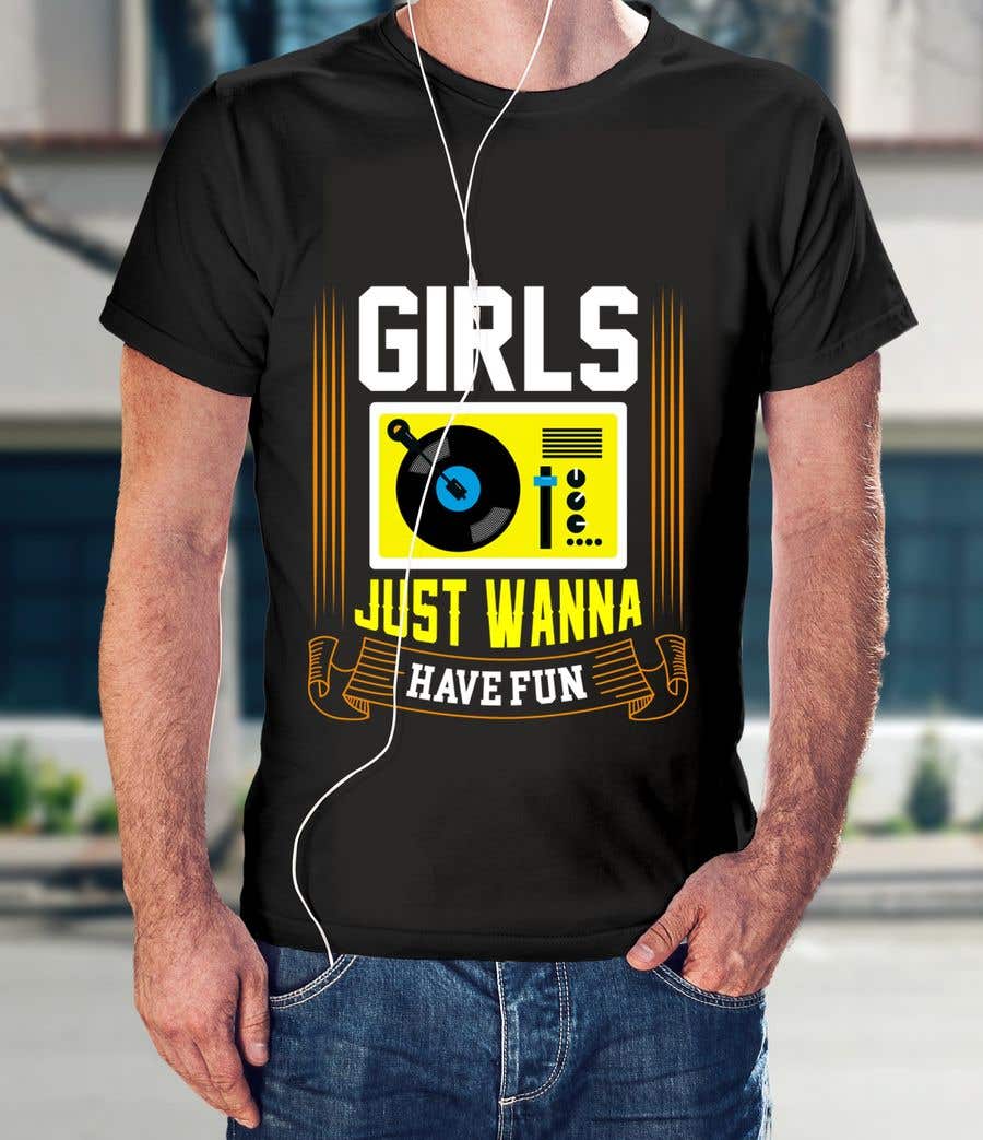 Participación en el concurso Nro.33 para                                                 T-Shirt Design:  Girls Just Wanna Have Fun
                                            