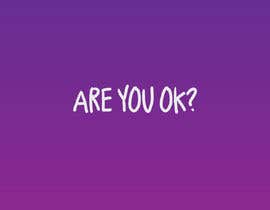 #32 para &#039;Are you ok?&#039; logo design de BlackApeMedia
