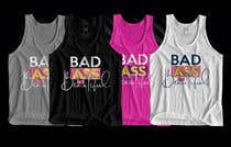 #29 Design a Badass T-Shirt for Women!!! részére nasirali339 által