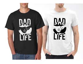#50 สำหรับ T-Shirt Design - Dad Life โดย ramlickatzvw