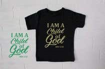 #40 for &quot;I am a Child of God - John 1:12&quot; - Tshirt Design for Baby, Toddlers, Little Boy and Little Girl by ConceptGRAPHIC