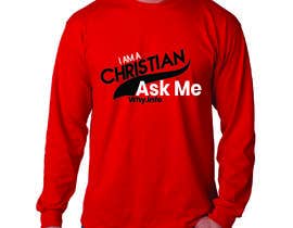 #186 para Design a T-Shirt: I am a Christian  Ask Me Why de m378284