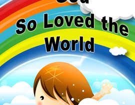 Nro 1 kilpailuun God So Loved the World - A Sketchbook for Kids BOOK COVER Contest käyttäjältä behzadkhojasteh