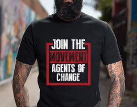 #31 para Join the Movement Agents of Change T-shirt design por afsanaha