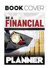 #11 pёr Book Cover. &quot;Top 5 Reasons You Should Be A Financial Planner&quot; nga Reffas
