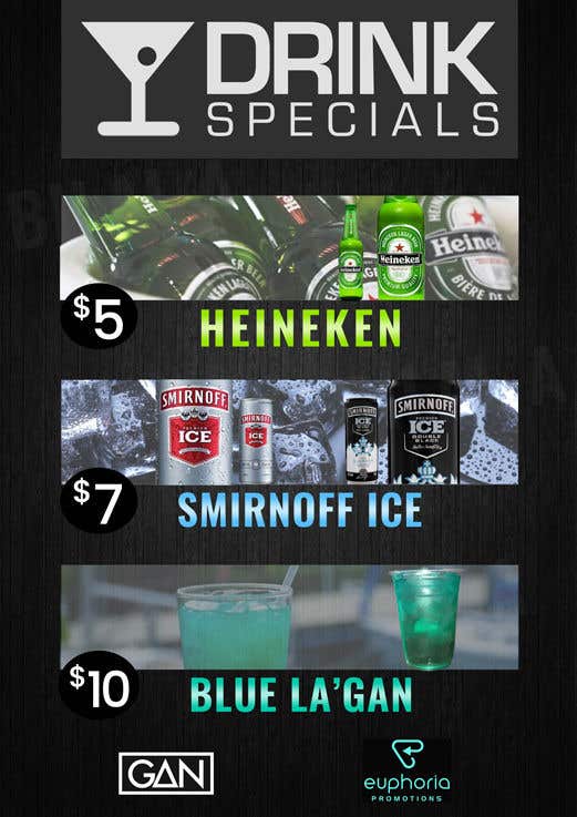Inscrição nº 3 do Concurso para                                                 Please design a similar drink specials poster as I attached below with Heineken - $5. Smirnoff black & Ice - $7. And the blue drink “Blue La’Gan” - $10. Needed ASAP as event is in 3 hours. Feel free to ask any questions printouts will be A4 paper size.
                                            