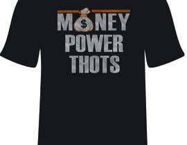 #39 for clothing design (MONEY,  POWER, THOTS) by Erymild6