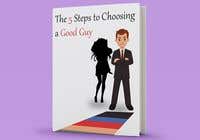RhLarry tarafından The 5 Steps to Choosing a Good Guy Book Cover için no 55