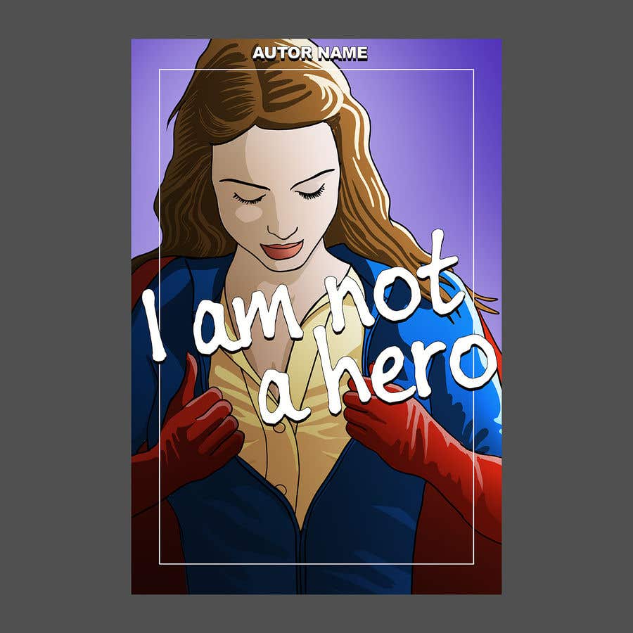 Penyertaan Peraduan #159 untuk                                                 "I Am Not A Hero." Book cover project. -- 3
                                            