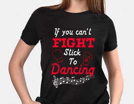 #17 per I would like a graphic design made that says the following “If You Can’t Fight, Stick To Dancing.  Provide more then one graphic. One with text only and one with graphic of either boxing gloves and music notes. The 3rd design use your own imagination. da varuniveerakkody