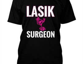 #32 for Tshirt design for LASIK surgeon by rubel2026