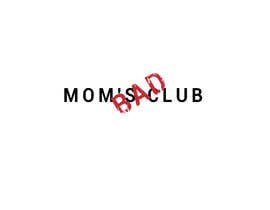 #52 for Bad Moms Club by urwahA