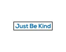 #68 untuk Just Be Kind oleh Zerry021