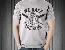 #113 for T-SHIRT DESIGN:  WE BACK THE BLUE! by voltes098