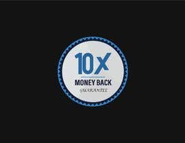 Nro 35 kilpailuun 10X Money Back Guarantee badge käyttäjältä farhanshariar094