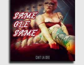 #27 para Cait La Dee Single “Same Ole Same de sidahmedlasbeur
