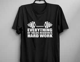 #42 for Design a Tee-Shirt    - EVERYTHING of value requires HARD WORK by nahid71999