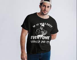 #42 for Design a shirt - If it was easy - everyone would do it by Designerjahid1