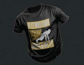 tsourov920 tarafından Design a shirt - If it was easy - everyone would do it için no 45