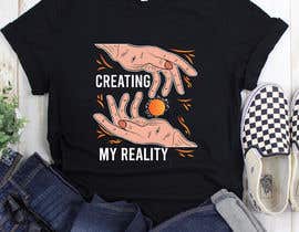 #46 for Creating My Reality T-Shirt by mdaminislam593