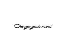 #37 untuk Change your mind oleh solaymanali618