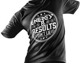 #18 cho T-shirt concept: Energy &amp; Results Don&#039;t Lie  - 14/10/2021 13:25 EDT bởi iqbalhossan55