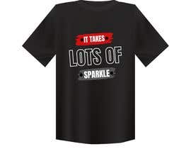 #16 for &quot;Caregiver Theme&quot; T-shirt Designs &quot;It takes lots of sparkle&quot; by hossainmdsahadat