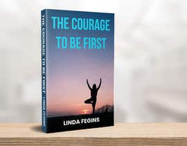 #246 for Book Design Cover- The Courage To Be First by Akheruzzaman2222