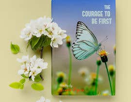 #164 for Book Design Cover- The Courage To Be First by sayamsiam26march