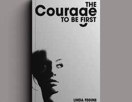 #138 untuk Book Design Cover- The Courage To Be First oleh TheCloudDigital