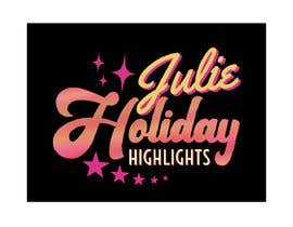 Nro 74 kilpailuun Julie Holiday &#039;Holiday&#039;s Highlights&#039; | Logo Submission käyttäjältä PamSueBoz