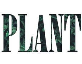 #74 for Creative custom shirt design that says &quot;Plant&quot; with a plant or many plants in it. af vaga3333