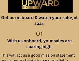 Nro 58 kilpailuun Upward Sales, LLC company slogan/ mission statement käyttäjältä roseline7