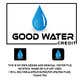 Миниатюра конкурсной заявки №256 для                                                     Logo for my company “Good Water Credit”
                                                